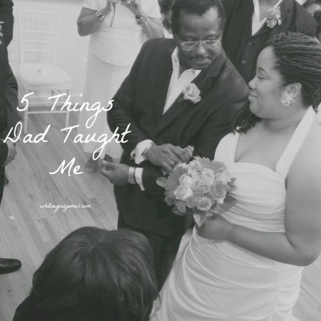 5 Things Dad Taught Me