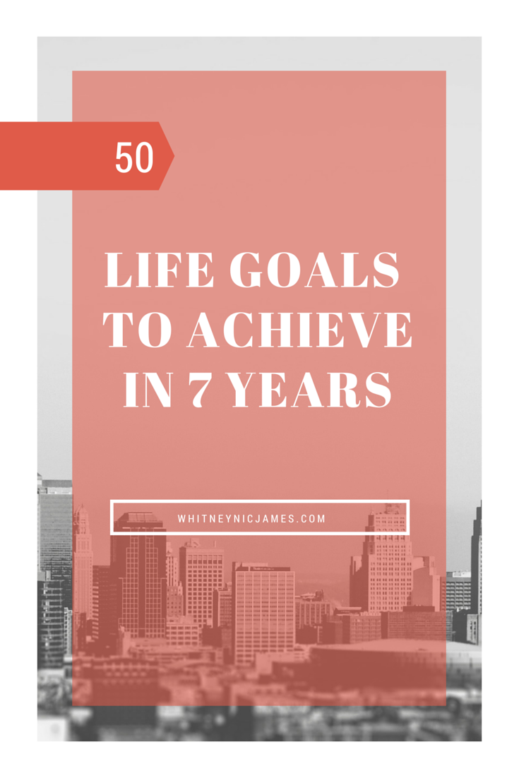 50 Life Goals 7 Years 