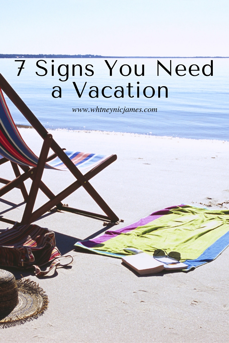 Signs You Need a Vacation 